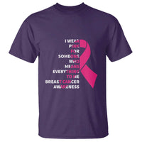 Pink Breast Cancer T Shirt I Wear Pink For Someone Who Means Everything To Me - Wonder Print Shop
