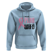 Pink Breast Cancer Hoodie I Wear Pink For My Wife - Wonder Print Shop