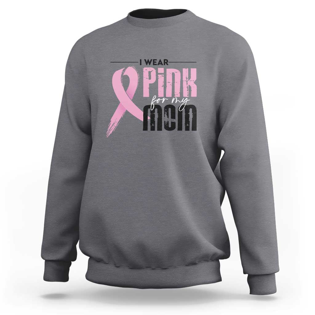 Pink Breast Cancer Sweatshirt I Wear Pink For My Mom - Wonder Print Shop