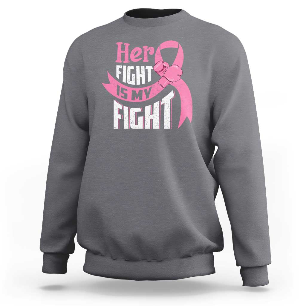 Breast Cancer Sweatshirt Her Fight Is My Fight - Wonder Print Shop