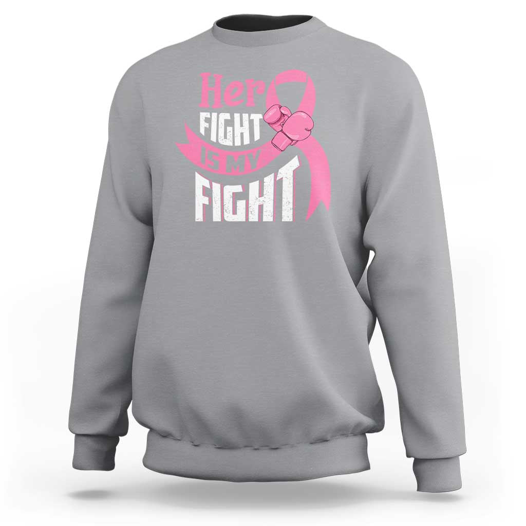 Breast Cancer Sweatshirt Her Fight Is My Fight - Wonder Print Shop