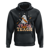 Teacher Halloween Hoodie Trick Or Teach Ghost
