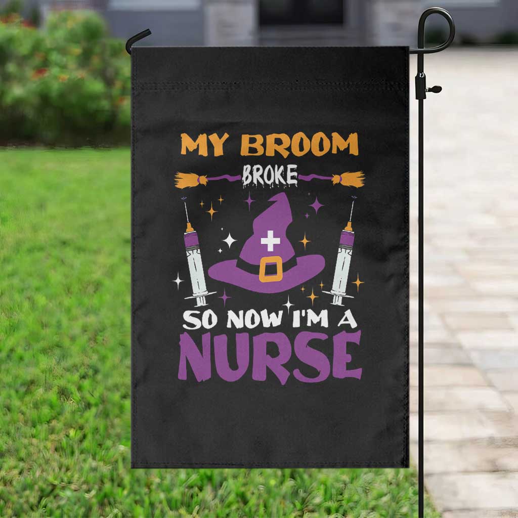 Nurse Halloween Garden Flag My Broom Broke So Now Im A Nurse - Wonder Print Shop