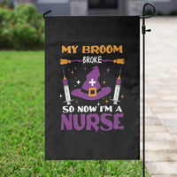 Nurse Halloween Garden Flag My Broom Broke So Now Im A Nurse - Wonder Print Shop