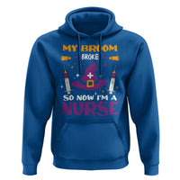 Nurse Halloween Hoodie My Broom Broke So Now Im A Nurse