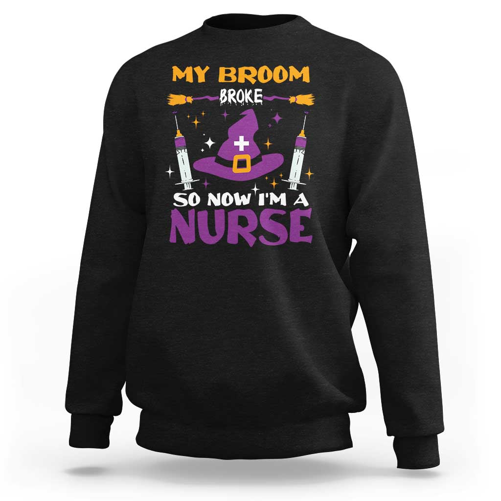 Nurse Halloween Sweatshirt My Broom Broke So Now Im A Nurse - Wonder Print Shop