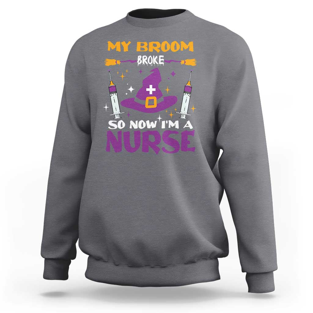 Nurse Halloween Sweatshirt My Broom Broke So Now Im A Nurse - Wonder Print Shop