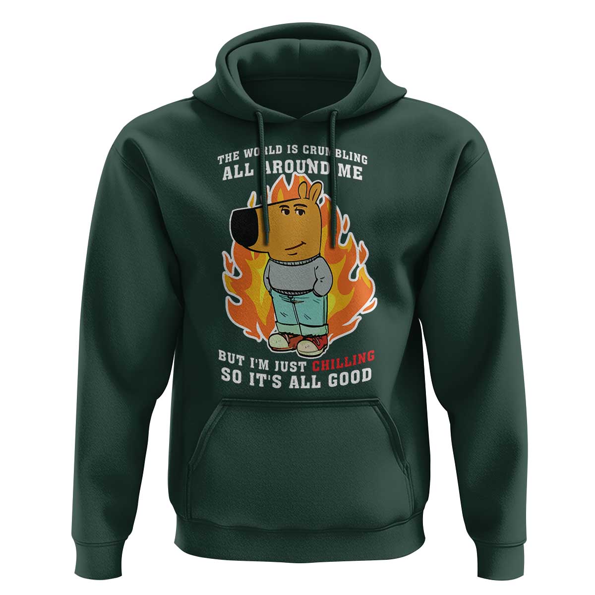 The World Is Crumbling All Around Me But I’m Just Chilling So It’s All Good Hoodie