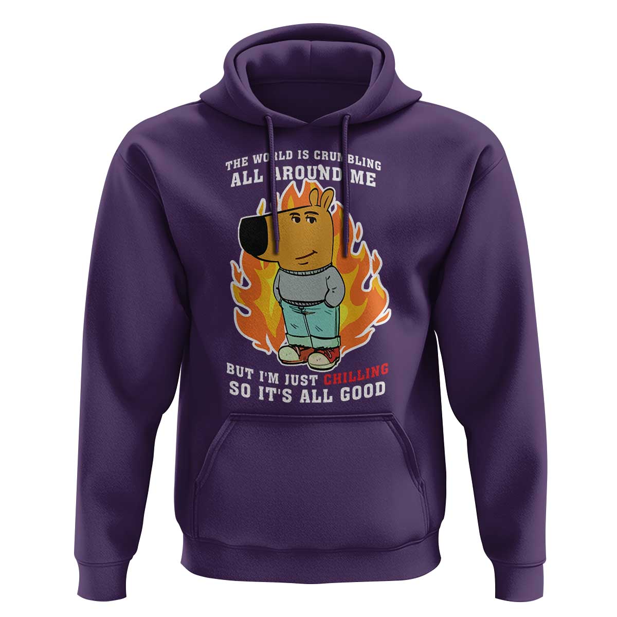 The World Is Crumbling All Around Me But I’m Just Chilling So It’s All Good Hoodie