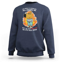 The World Is Crumbling All Around Me But Im Just Chilling So Its All Good Sweatshirt - Wonder Print Shop