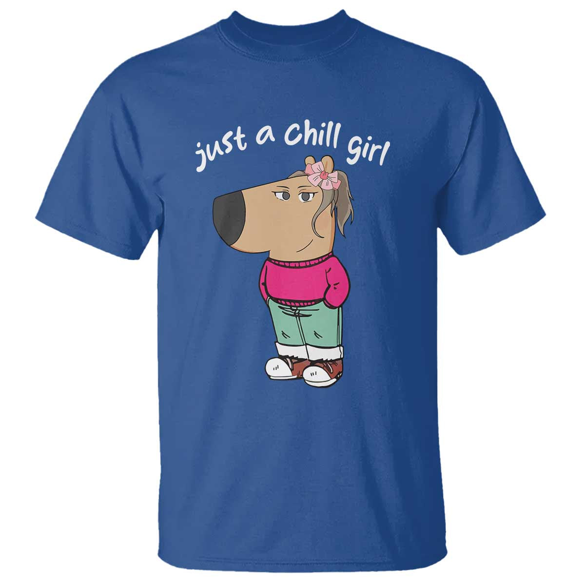 Funny Meme Just a Chill Girl T Shirt - Wonder Print Shop