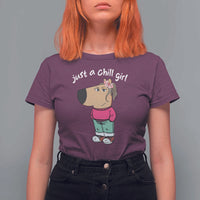 Funny Meme Just a Chill Girl T Shirt For Women - Wonder Print Shop