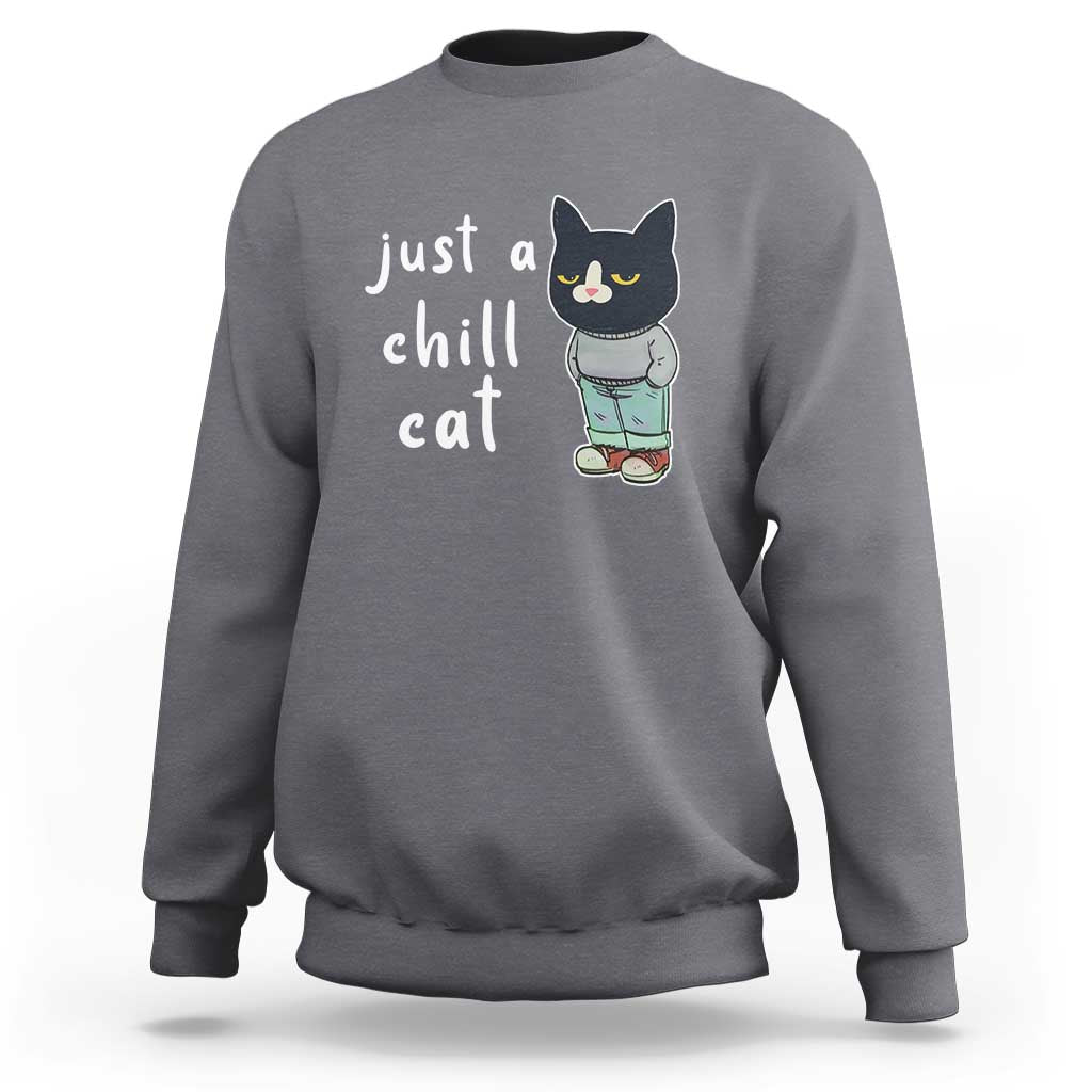 Funny Meme Just A Chill Cat Sweatshirt - Wonder Print Shop