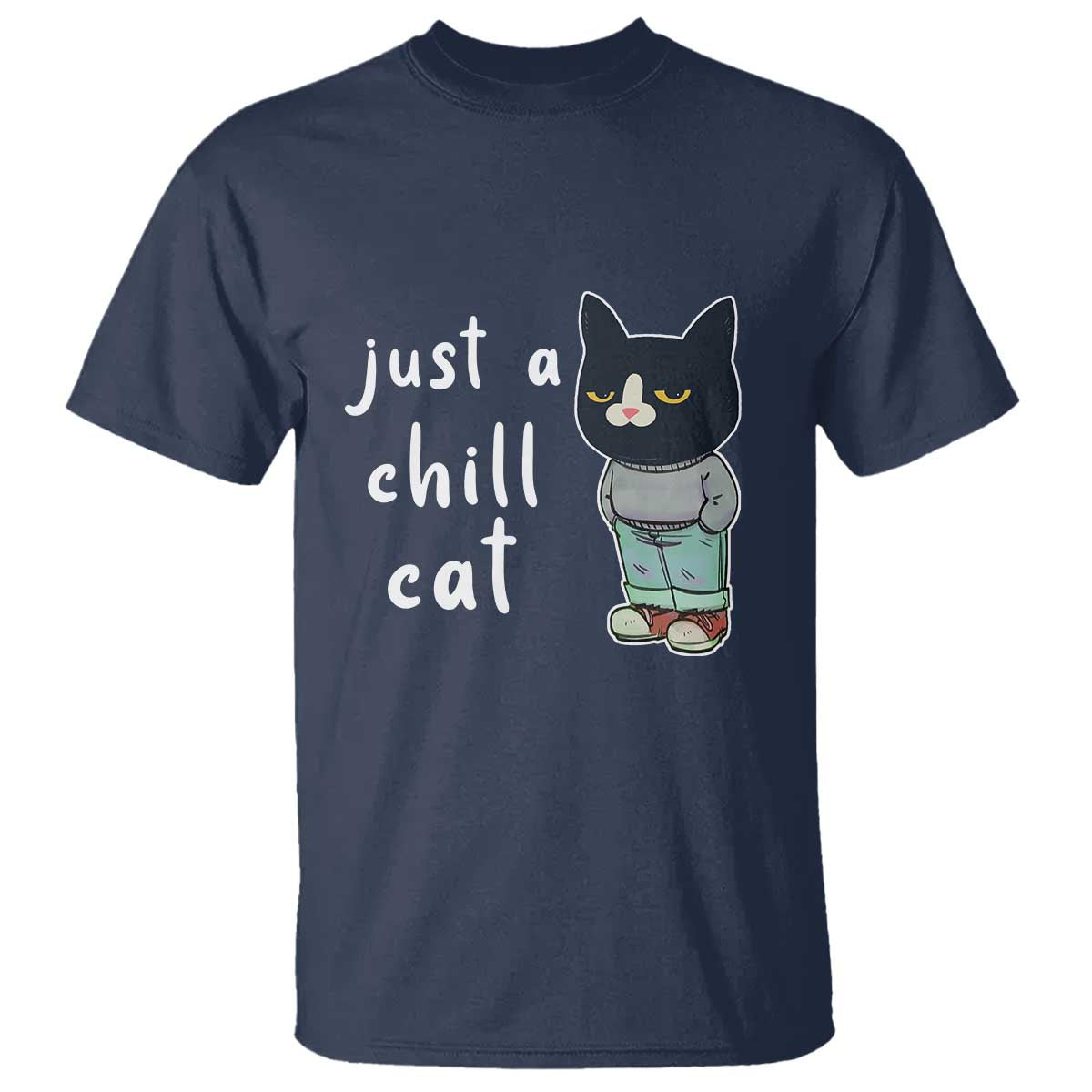 Funny Meme Just A Chill Cat T Shirt - Wonder Print Shop