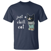 Funny Meme Just A Chill Cat T Shirt - Wonder Print Shop