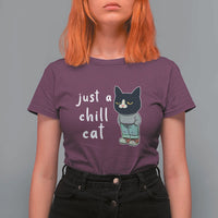 Funny Meme Just A Chill Cat T Shirt For Women - Wonder Print Shop