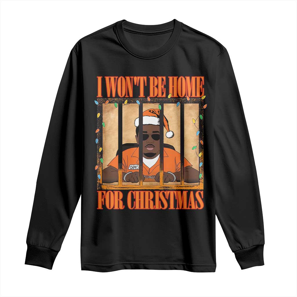 Funny Xmas Diddy Party Long Sleeve Shirt I Won't Be Home For Christmas