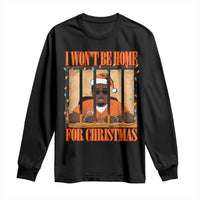 Funny Xmas Diddy Party Long Sleeve Shirt I Won't Be Home For Christmas