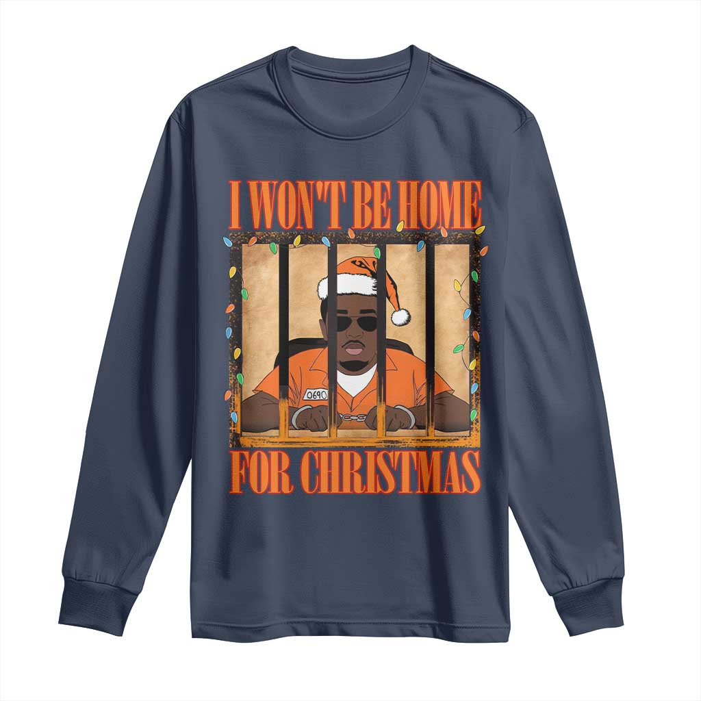 Funny Xmas Diddy Party Long Sleeve Shirt I Won't Be Home For Christmas