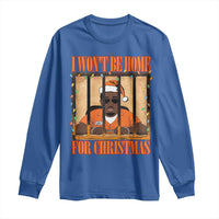 Funny Xmas Diddy Party Long Sleeve Shirt I Won't Be Home For Christmas