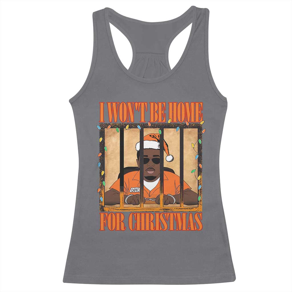 Funny Xmas Diddy Party Racerback Tank Top I Won't Be Home For Christmas