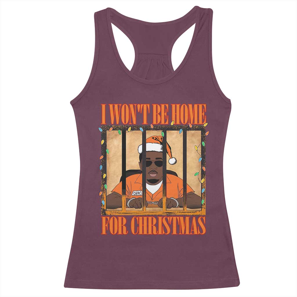 Funny Xmas Diddy Party Racerback Tank Top I Won't Be Home For Christmas