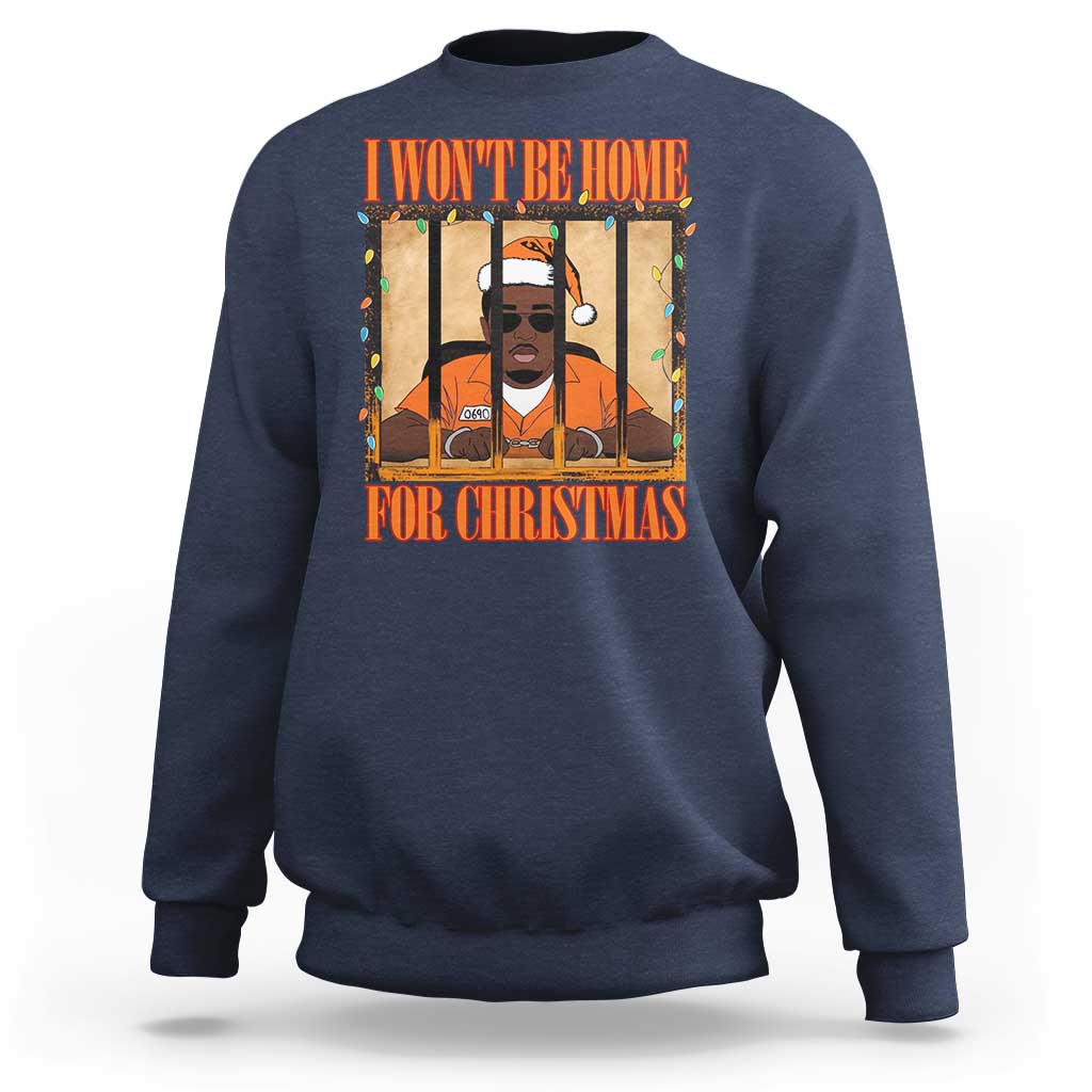 Funny Xmas Diddy Party Sweatshirt I Won't Be Home For Christmas - Wonder Print Shop
