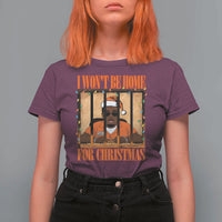 Funny Xmas Diddy Party T Shirt For Women I Won't Be Home For Christmas - Wonder Print Shop