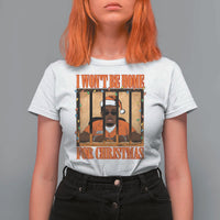 Funny Xmas Diddy Party T Shirt For Women I Won't Be Home For Christmas - Wonder Print Shop