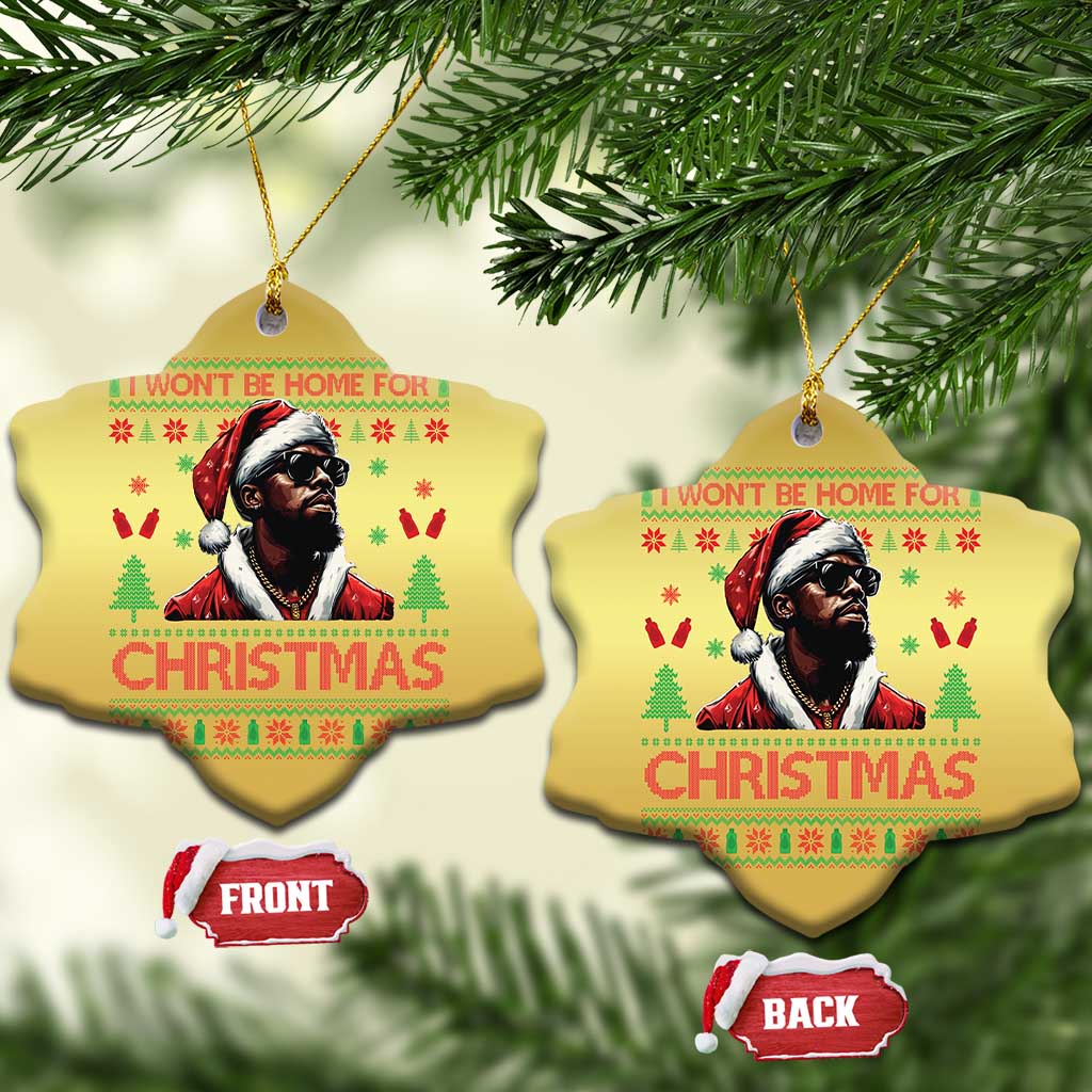 Funny Dirty Xmas Christmas Ornament I Won't Be Home For Christmas Diddy Party - Wonder Print Shop