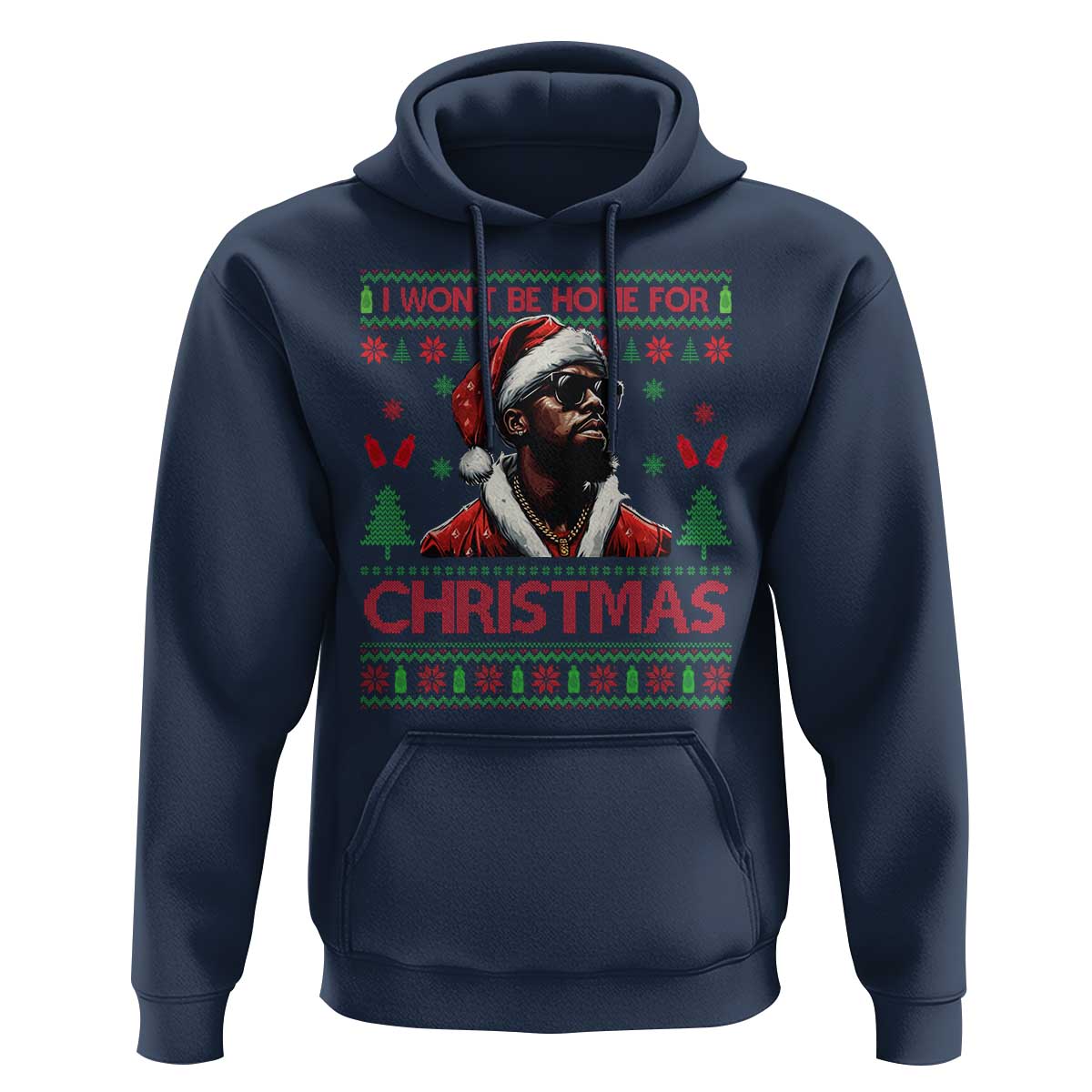Funny Dirty Xmas Hoodie I Won't Be Home For Christmas Diddy Party