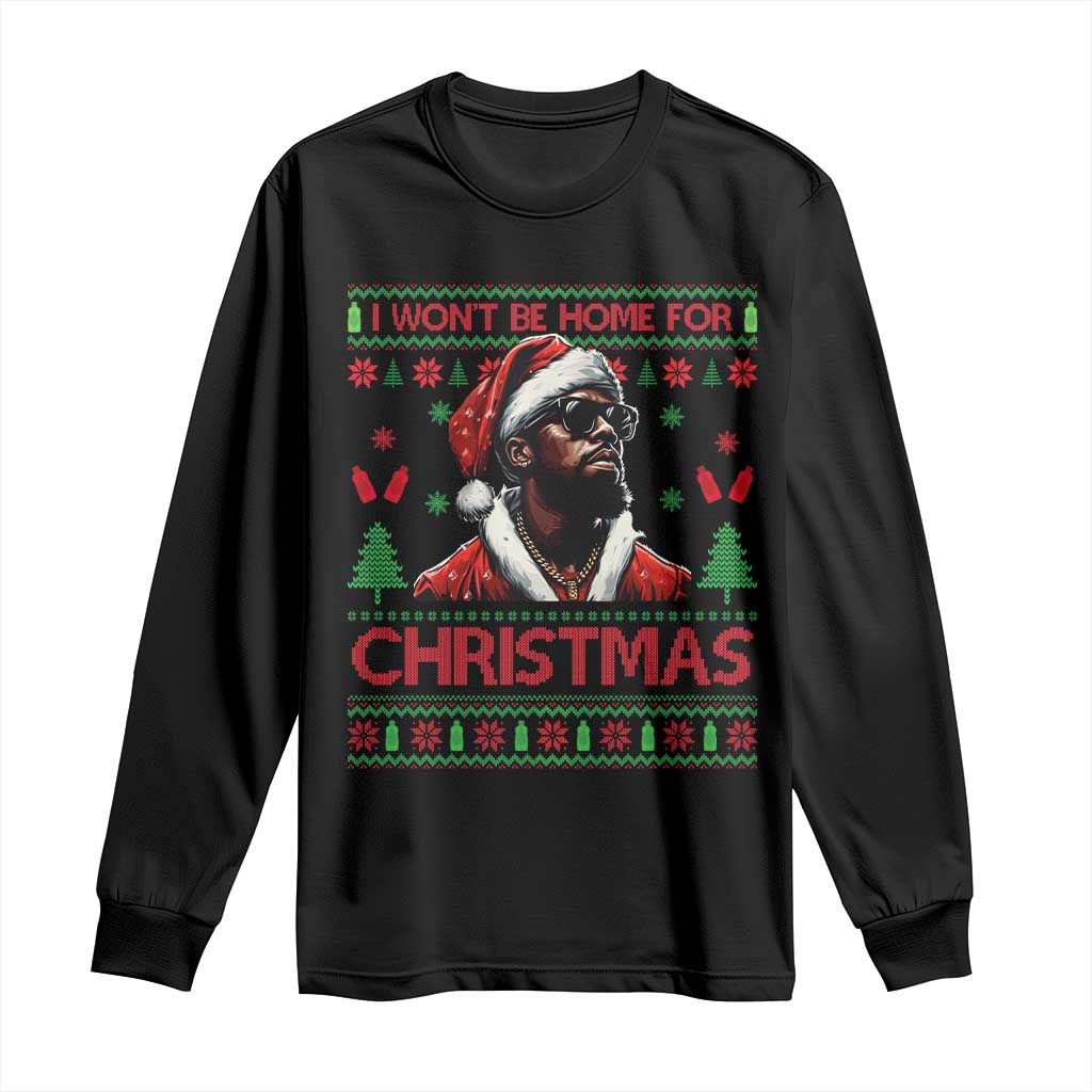 Funny Dirty Xmas Long Sleeve Shirt I Won't Be Home For Christmas Diddy Party