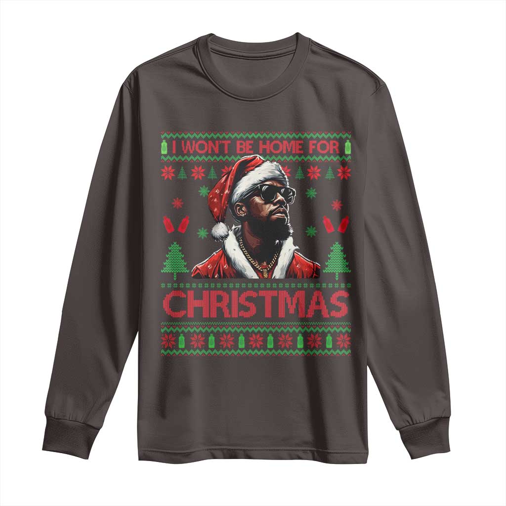 Funny Dirty Xmas Long Sleeve Shirt I Won't Be Home For Christmas Diddy Party