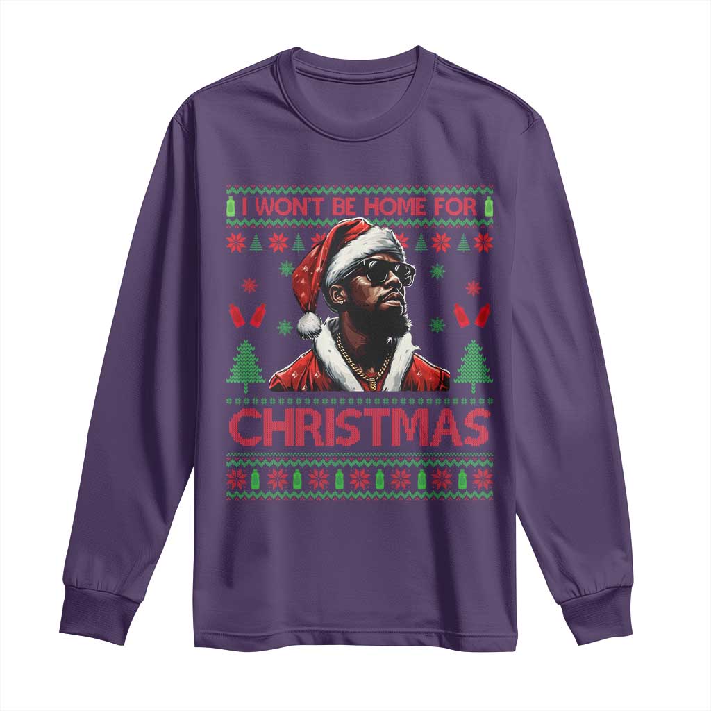 Funny Dirty Xmas Long Sleeve Shirt I Won't Be Home For Christmas Diddy Party