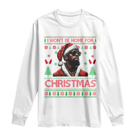 Funny Dirty Xmas Long Sleeve Shirt I Won't Be Home For Christmas Diddy Party