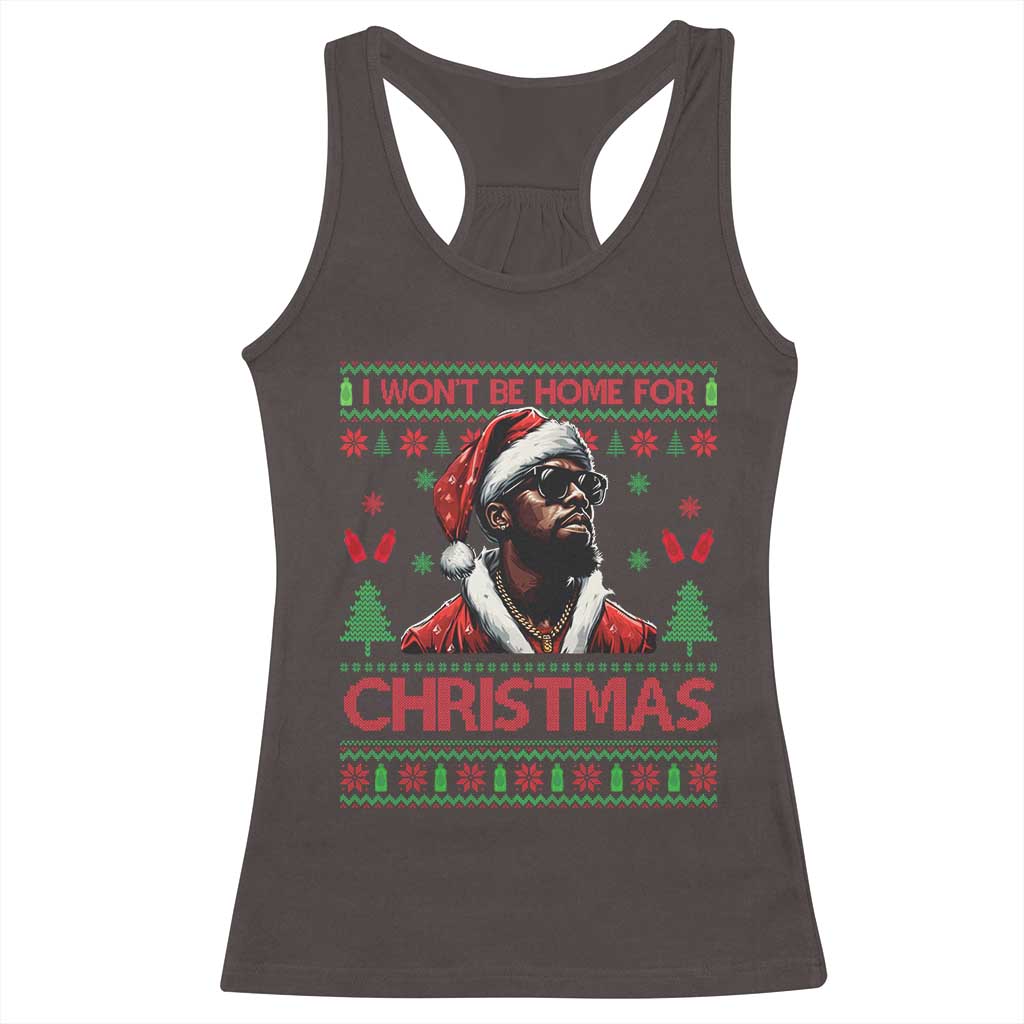 Funny Dirty Xmas Racerback Tank Top I Won't Be Home For Christmas Diddy Party