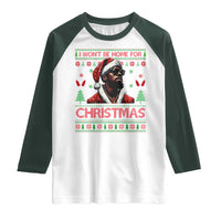 Funny Dirty Xmas Raglan Shirt I Won't Be Home For Christmas Diddy Party
