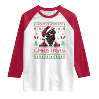 Funny Dirty Xmas Raglan Shirt I Won't Be Home For Christmas Diddy Party
