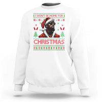 Funny Dirty Xmas Sweatshirt I Won't Be Home For Christmas Diddy Party - Wonder Print Shop