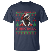 Funny Dirty Xmas T Shirt I Won't Be Home For Christmas Diddy Party - Wonder Print Shop