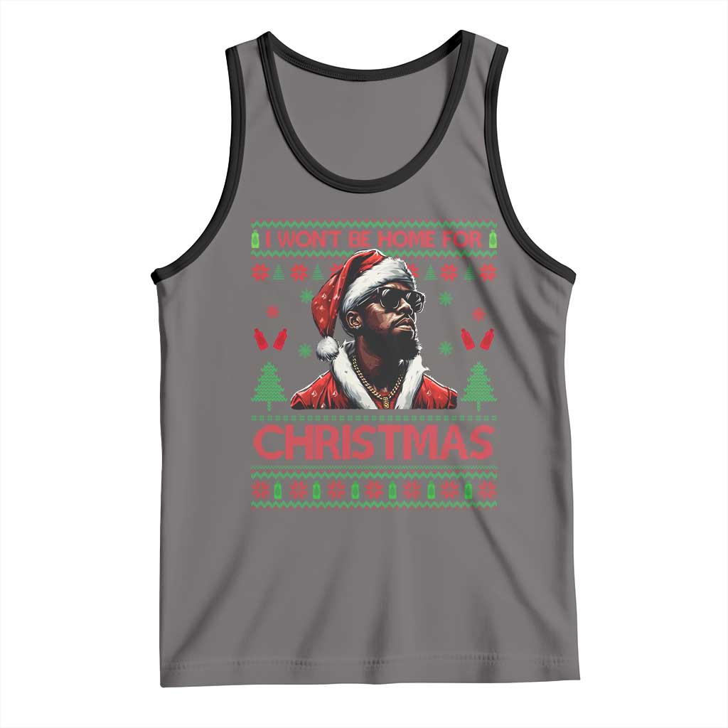 Funny Dirty Xmas Tank Top I Won't Be Home For Christmas Diddy Party