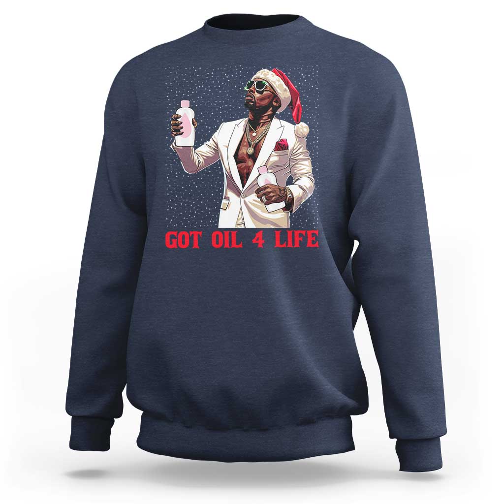 Funny Dirty Hiphop Xmas Sweatshirt Got Oil 4 Life Diddy Party - Wonder Print Shop