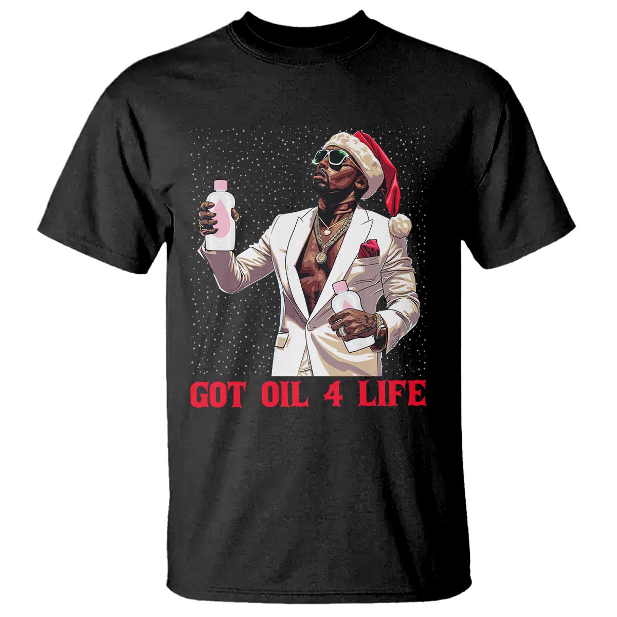 Funny Dirty Hiphop Xmas T Shirt Got Oil 4 Life Diddy Party - Wonder Print Shop