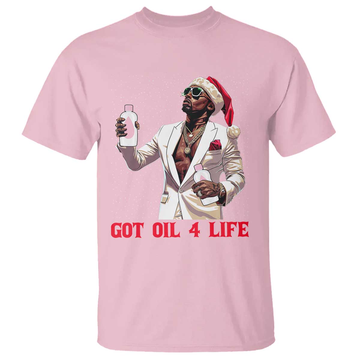 Funny Dirty Hiphop Xmas T Shirt Got Oil 4 Life Diddy Party - Wonder Print Shop