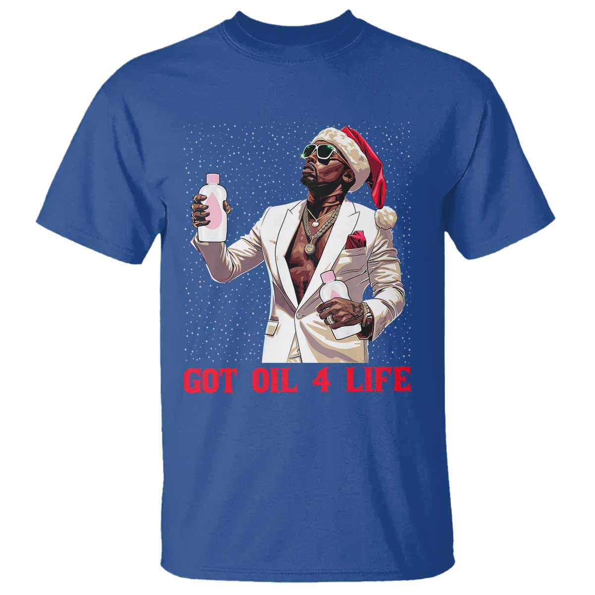 Funny Dirty Hiphop Xmas T Shirt Got Oil 4 Life Diddy Party - Wonder Print Shop