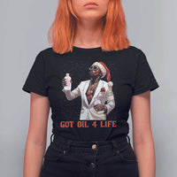 Funny Dirty Hiphop Xmas T Shirt For Women Got Oil 4 Life Diddy Party - Wonder Print Shop
