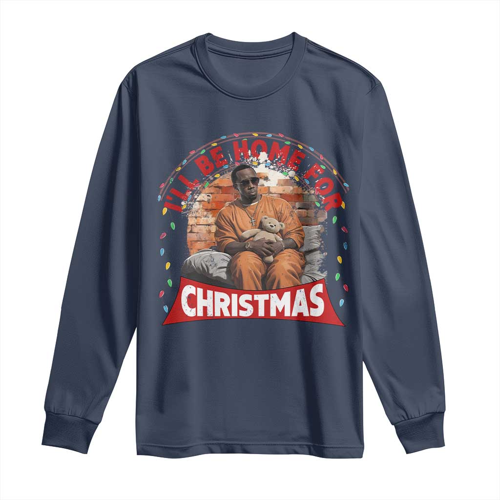 Funny Xmas Diddy Party Long Sleeve Shirt I'll Be Home For Christmas