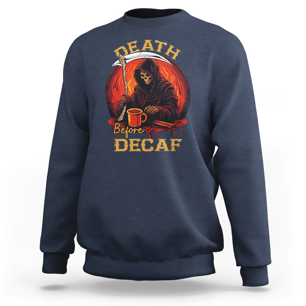 Death Before Decaf Skeleton Caffeine Coffee Drinker Sweatshirt - Wonder Print Shop