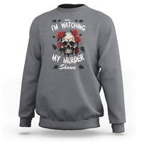 Creepy Skull Sweatshirt Shhh I'm Watching My Murder Shows - Wonder Print Shop