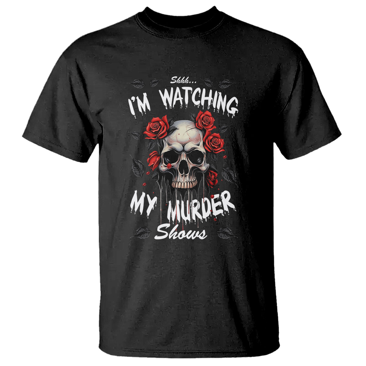 Creepy Skull T Shirt Shhh I'm Watching My Murder Shows - Wonder Print Shop